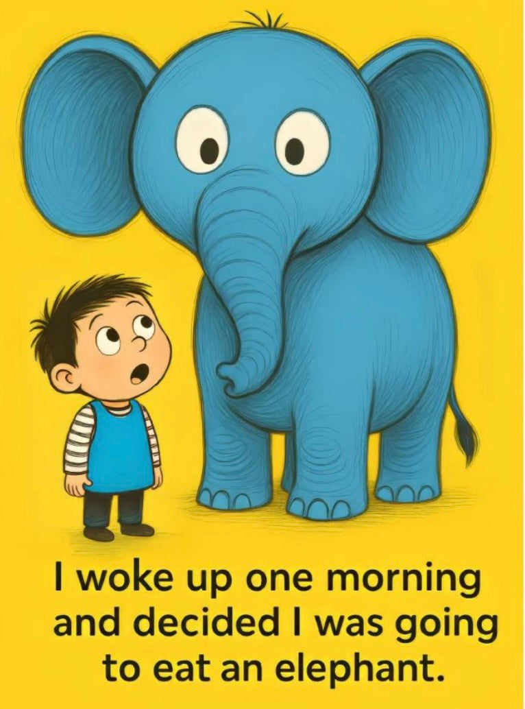 How Do You Eat An Elephant?