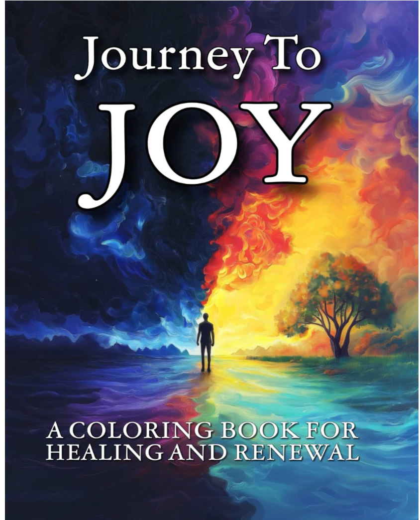 Journey to Joy:  A coloring Book For Healing and Renewal