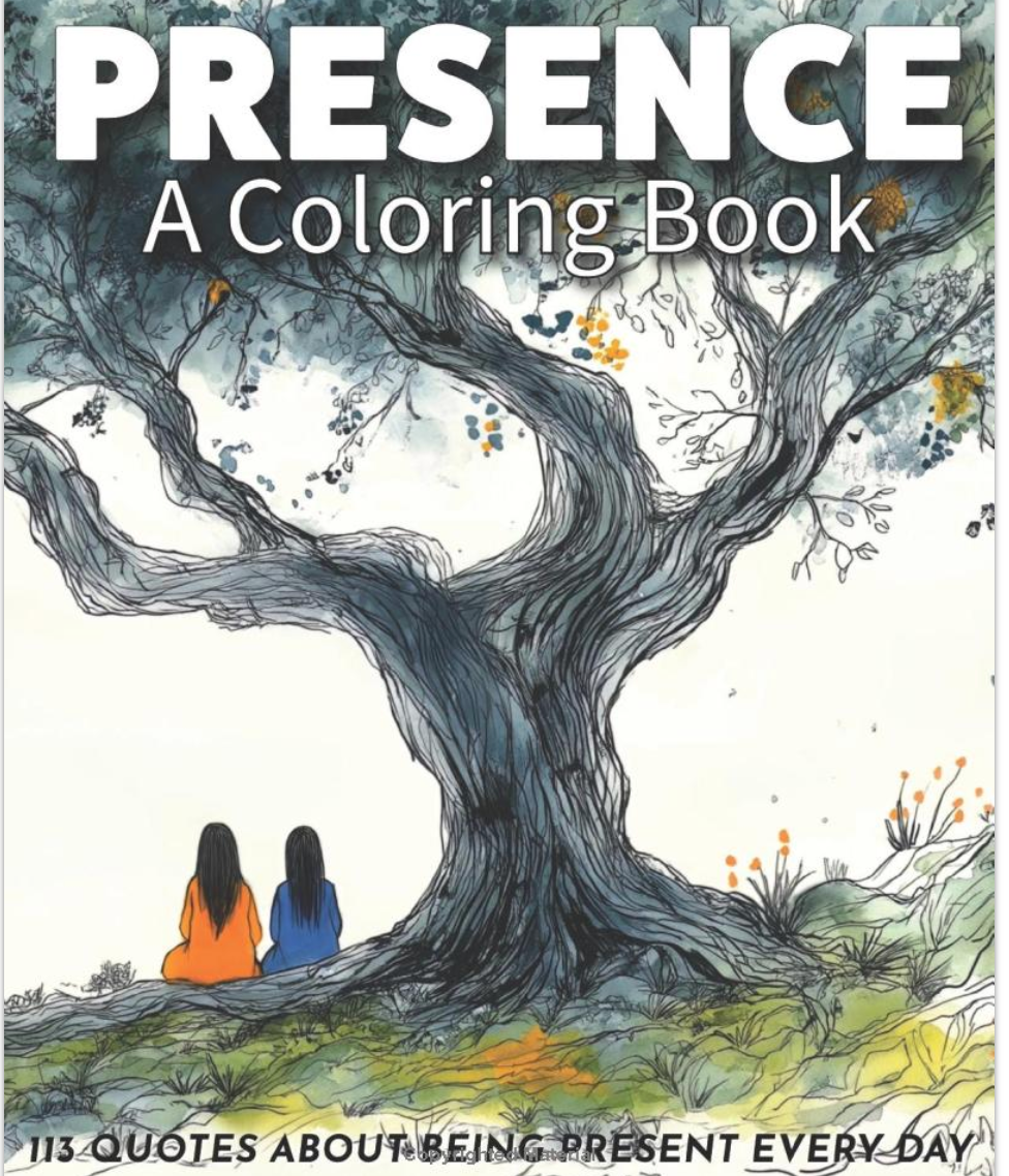 Presence:  A Coloring Book about being Present Every Day